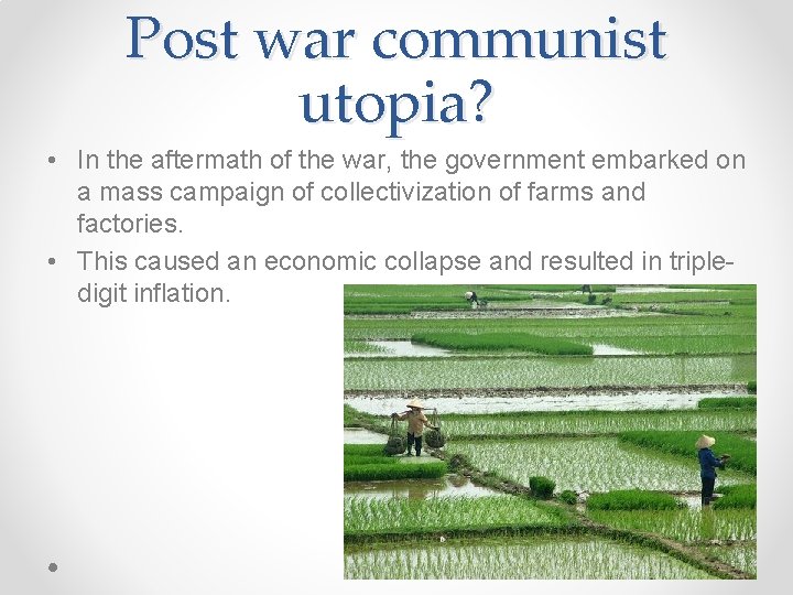 Post war communist utopia? • In the aftermath of the war, the government embarked