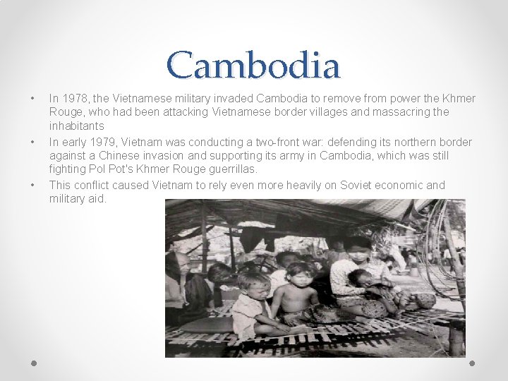 Cambodia • • • In 1978, the Vietnamese military invaded Cambodia to remove from