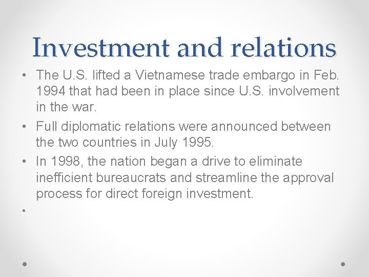 Investment and relations • The U. S. lifted a Vietnamese trade embargo in Feb.