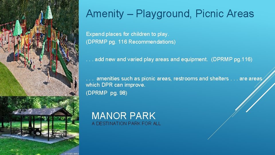 Amenity – Playground, Picnic Areas Expand places for children to play. (DPRMP pg. 116