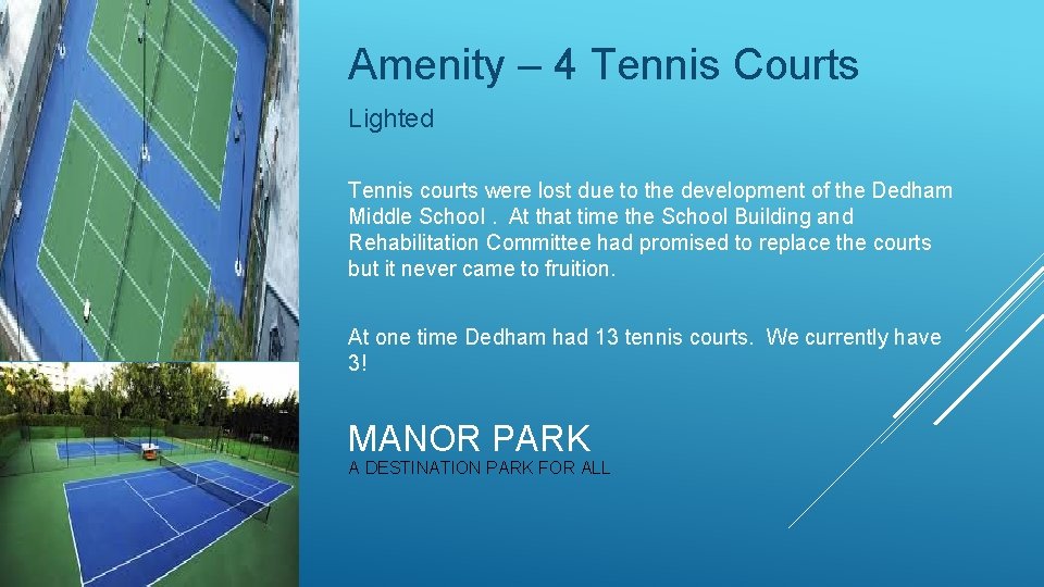 Amenity – 4 Tennis Courts Lighted Tennis courts were lost due to the development