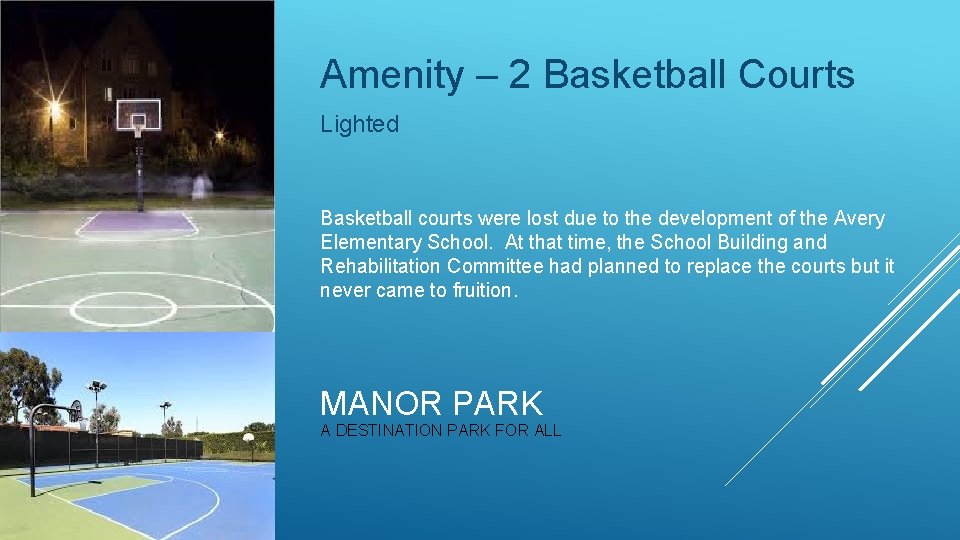 Amenity – 2 Basketball Courts Lighted Basketball courts were lost due to the development