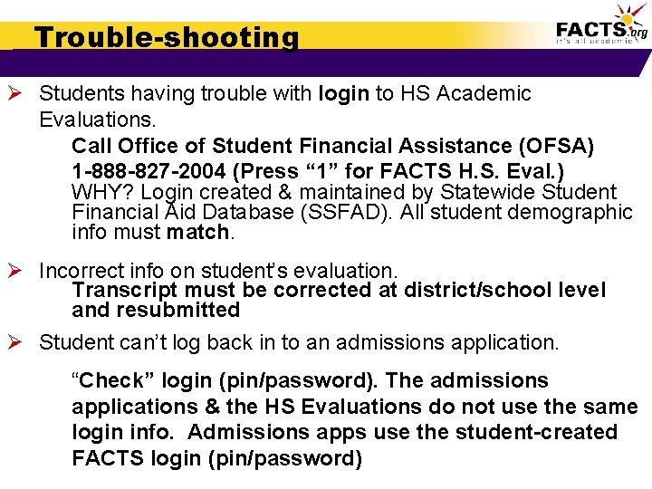 Trouble-shooting Ø Students having trouble with login to HS Academic Evaluations. Call Office of