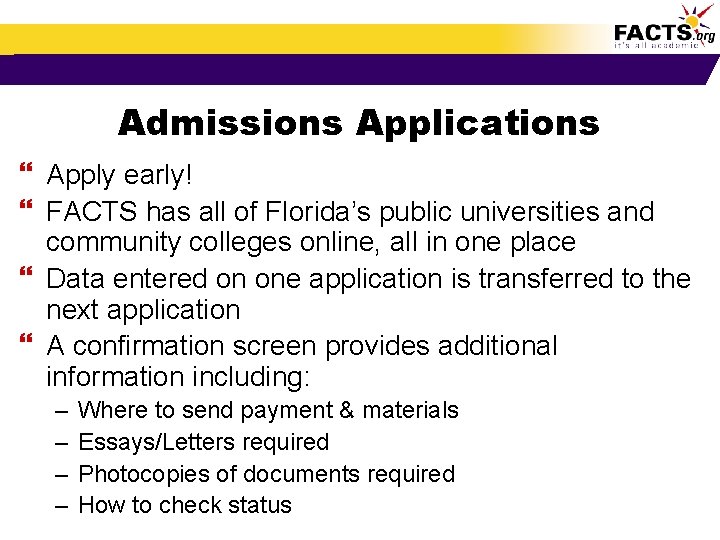 Admissions Applications } Apply early! } FACTS has all of Florida’s public universities and