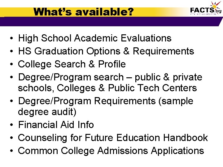 What’s available? • • High School Academic Evaluations HS Graduation Options & Requirements College
