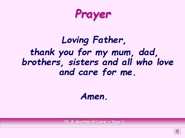Prayer Loving Father, thank you for my mum, dad, brothers, sisters and all who