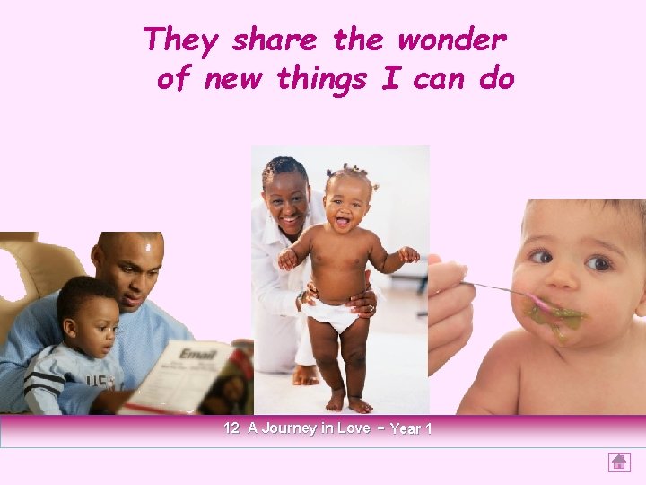 They share the wonder of new things I can do 12 A Journey in