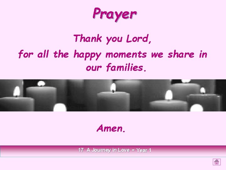 Prayer Thank you Lord, for all the happy moments we share in our families.