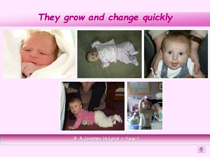They grow and change quickly 9 A Journey in Love - Year 1 