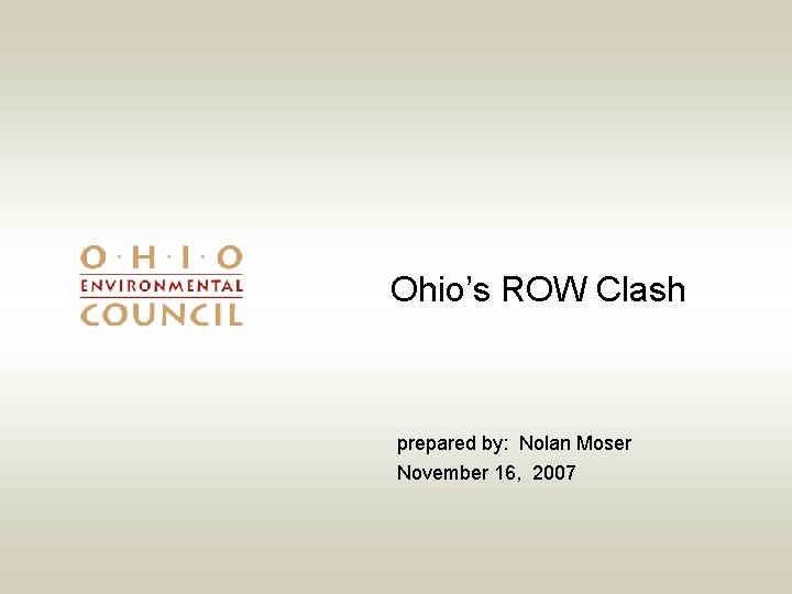 Ohio’s ROW Clash prepared by: Nolan Moser November 16, 2007 