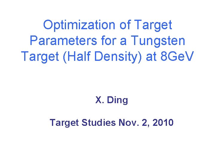 Optimization of Target Parameters for a Tungsten Target (Half Density) at 8 Ge. V