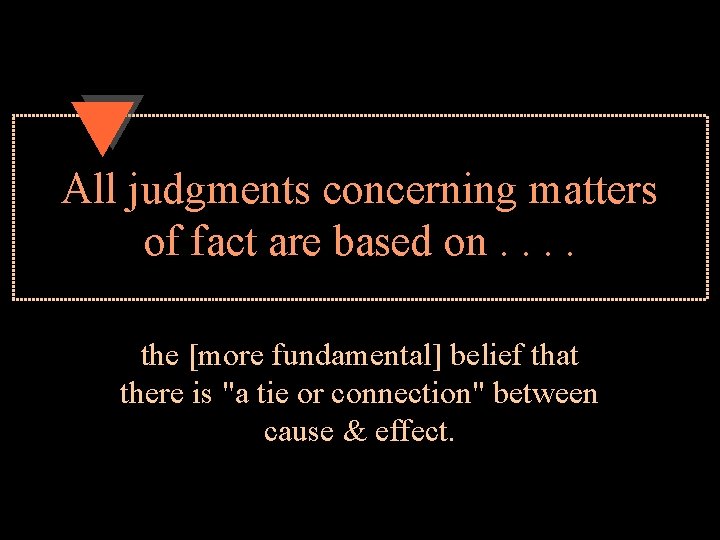 All judgments concerning matters of fact are based on. . the [more fundamental] belief