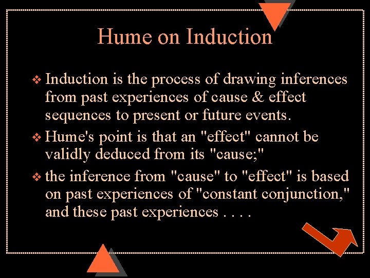 Hume on Induction v Induction is the process of drawing inferences from past experiences