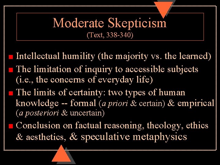 Moderate Skepticism (Text, 338 -340) Intellectual humility (the majority vs. the learned) The limitation
