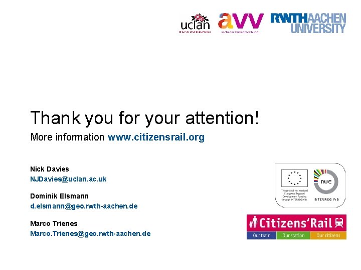 Thank you for your attention! More information www. citizensrail. org Nick Davies NJDavies@uclan. ac.
