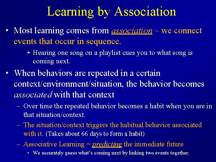 Learning by Association • Most learning comes from association – we connect events that