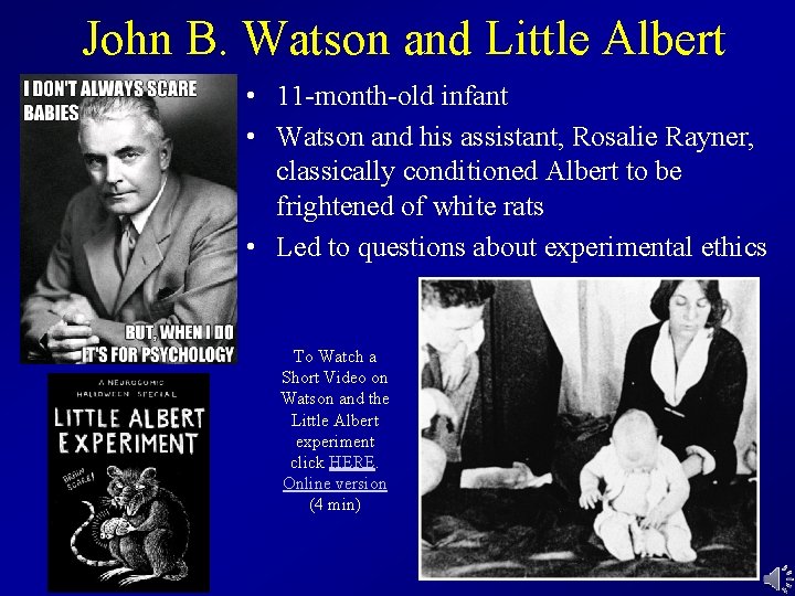 John B. Watson and Little Albert • 11 -month-old infant • Watson and his