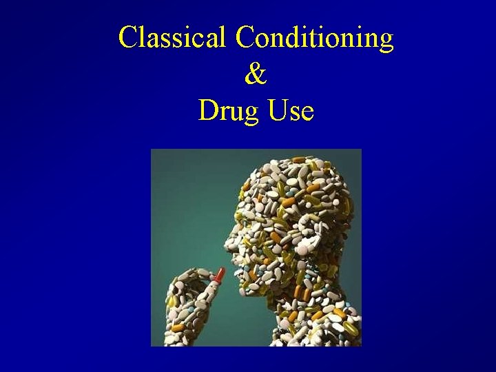 Classical Conditioning & Drug Use 