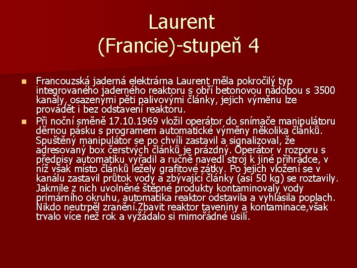 Laurent (Francie)-stupeň 4 Francouzská jaderná elektrárna Laurent měla pokročilý typ integrovaného jaderného reaktoru Laurent (Francie)-stupeň 4 Francouzská jaderná elektrárna Laurent měla pokročilý typ integrovaného jaderného reaktoru
