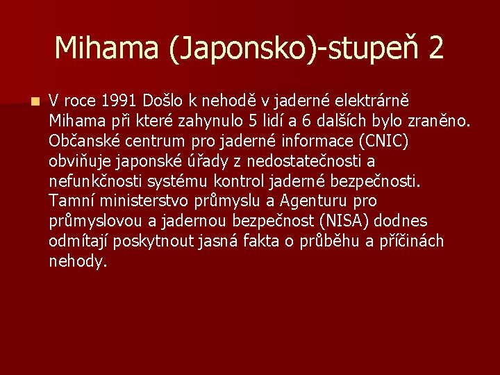 Mihama (Japonsko)-stupeň 2 n V roce 1991 Došlo k nehodě v jaderné elektrárně Mihama