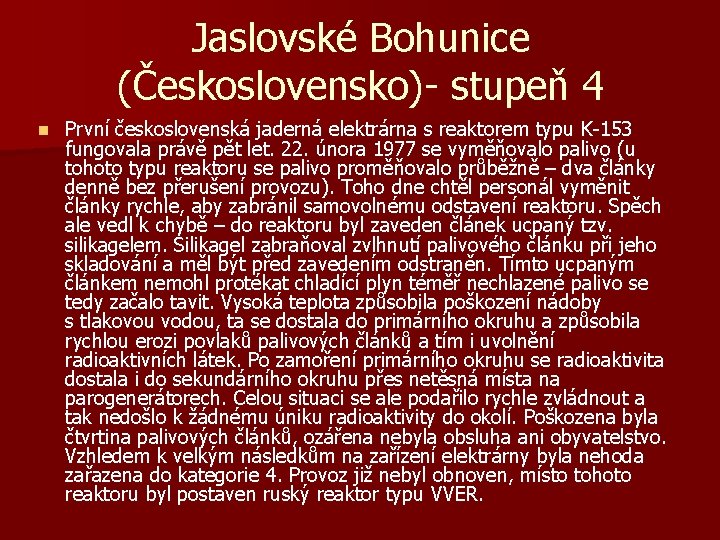 Jaslovské Bohunice (Československo)- stupeň 4 n První československá jaderná elektrárna s reaktorem typu K-153