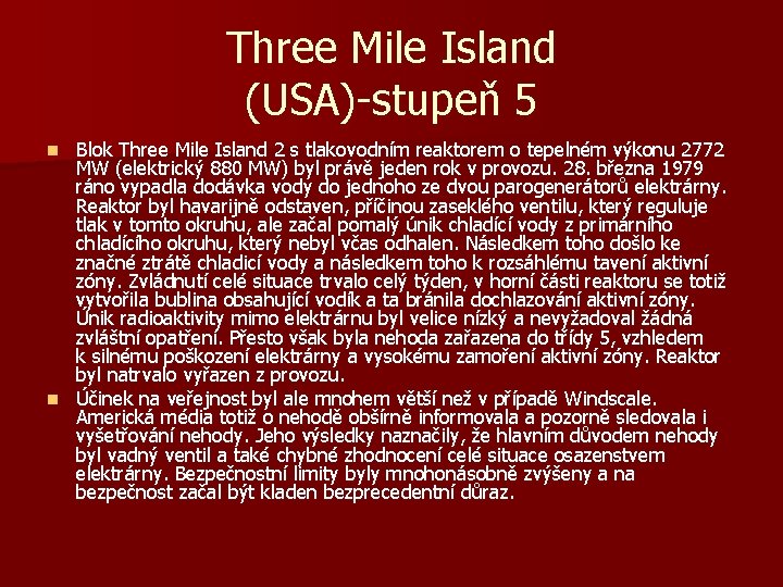 Three Mile Island (USA)-stupeň 5 Blok Three Mile Island 2 s tlakovodním reaktorem o