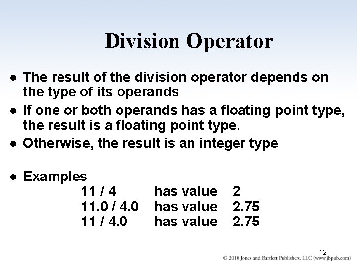 Division Operator l l The result of the division operator depends on the type