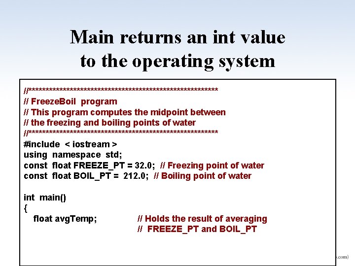 Main returns an int value to the operating system //**************************** // Freeze. Boil program