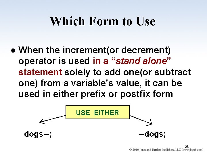 Which Form to Use l When the increment(or decrement) operator is used in a