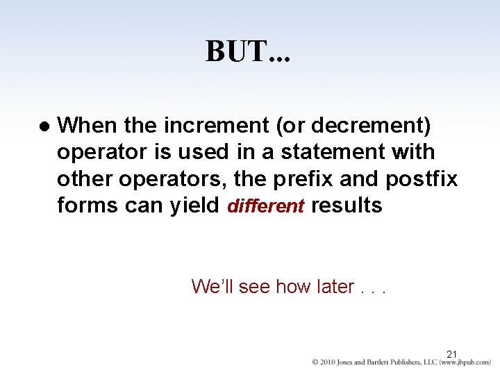 BUT. . . l When the increment (or decrement) operator is used in a