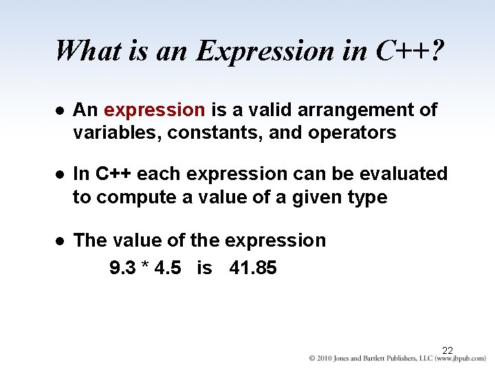 What is an Expression in C++? l An expression is a valid arrangement of