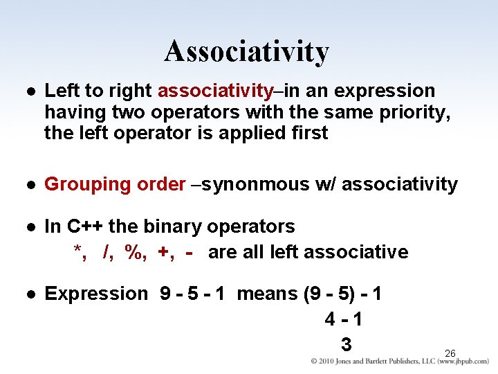Associativity l Left to right associativity–in an expression having two operators with the same