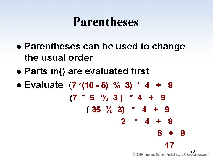 Parentheses can be used to change the usual order l Parts in() are evaluated