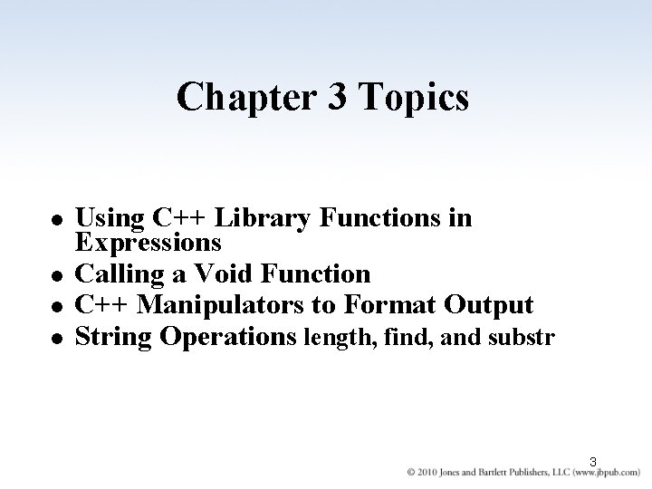 Chapter 3 Topics l l Using C++ Library Functions in Expressions Calling a Void