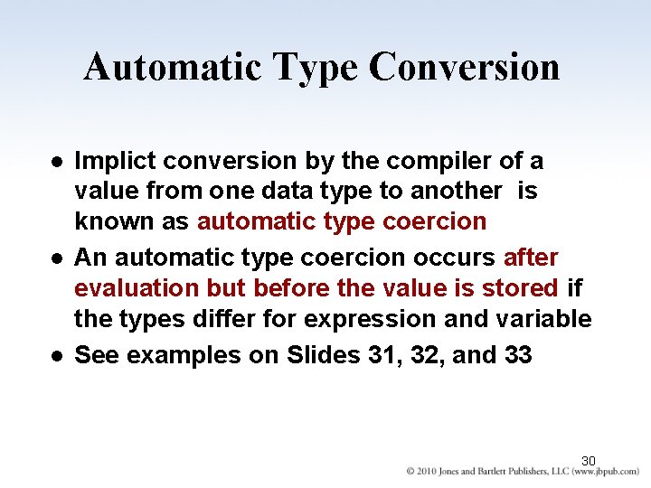 Automatic Type Conversion l l l Implict conversion by the compiler of a value