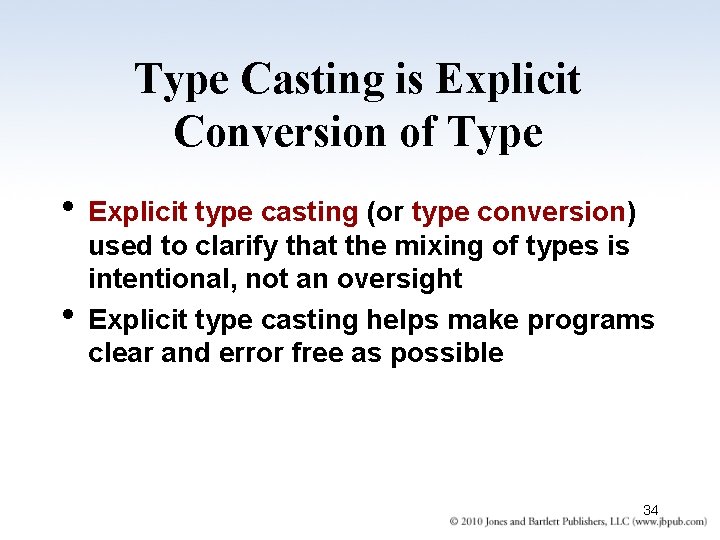 Type Casting is Explicit Conversion of Type • Explicit type casting (or type conversion)