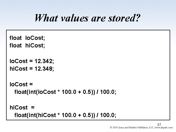 What values are stored? float lo. Cost; float hi. Cost; lo. Cost = 12.