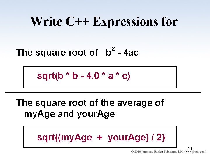 Write C++ Expressions for 2 The square root of b - 4 ac sqrt(b