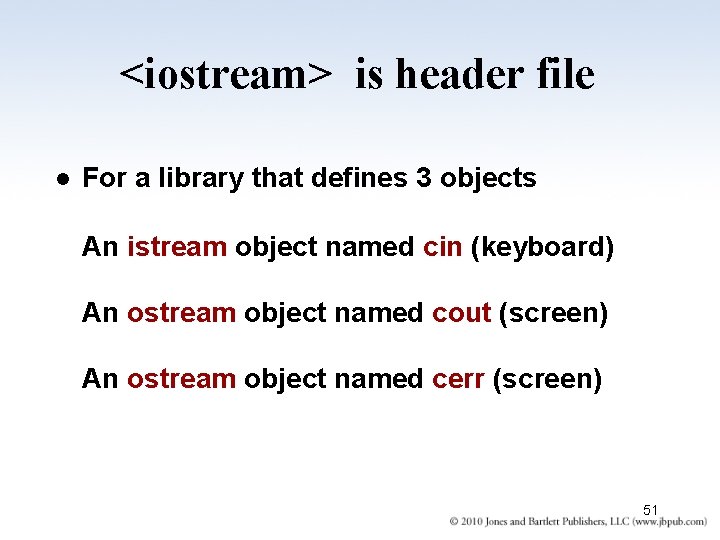 <iostream> is header file l For a library that defines 3 objects An istream