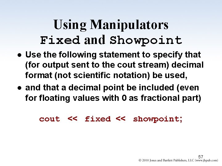 Using Manipulators Fixed and Showpoint l l Use the following statement to specify that