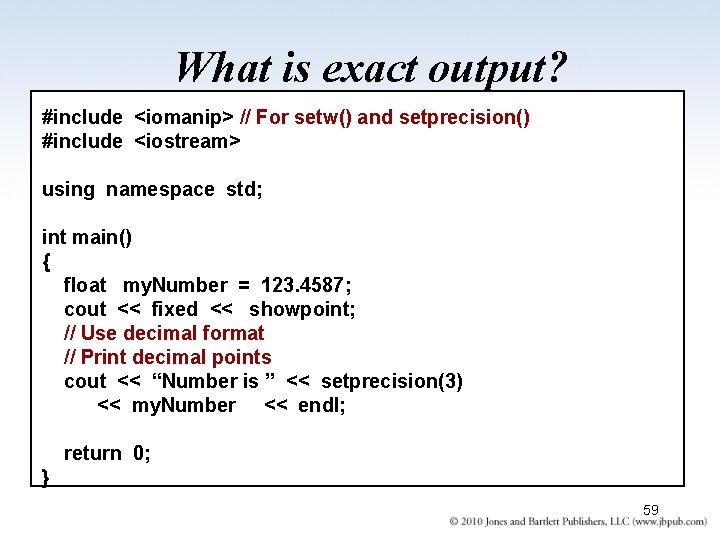 What is exact output? #include <iomanip> // For setw() and setprecision() #include <iostream> using