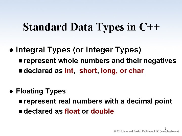 Standard Data Types in C++ l Integral Types (or Integer Types) n represent whole