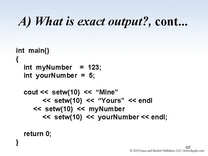 A) What is exact output? , cont. . . int main() { int my.