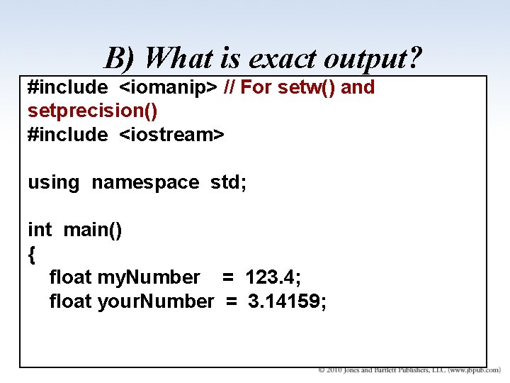 B) What is exact output? #include <iomanip> // For setw() and setprecision() #include <iostream>