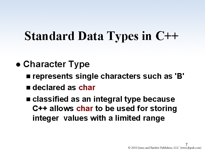 Standard Data Types in C++ l Character Type n represents single characters such as