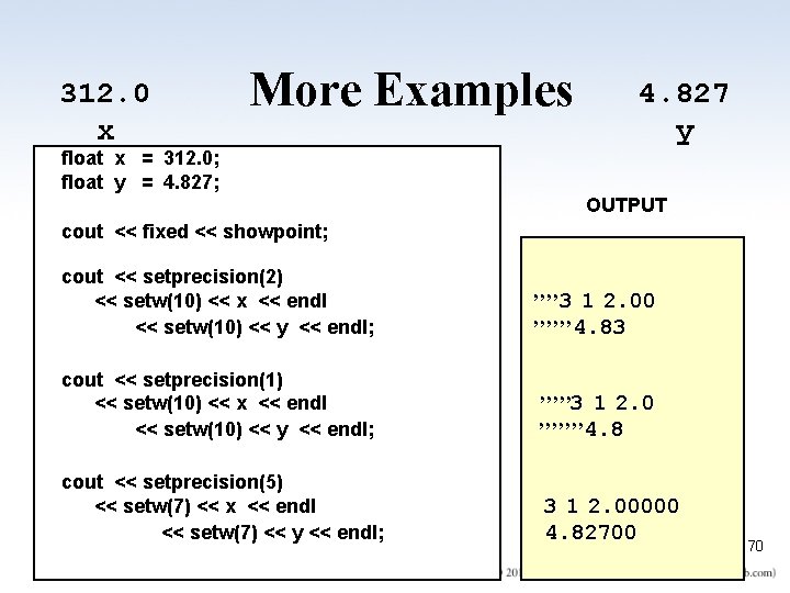 312. 0 x More Examples float x = 312. 0; float y = 4.
