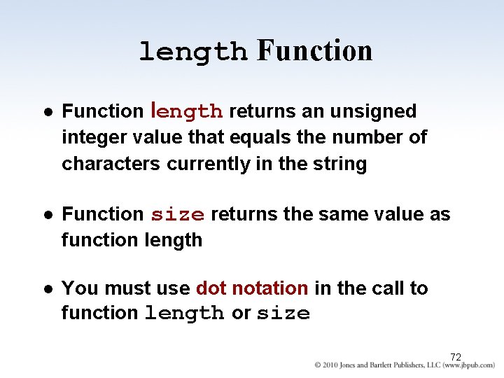 length Function length returns an unsigned integer value that equals the number of characters