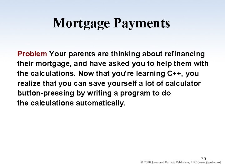 Mortgage Payments Problem Your parents are thinking about refinancing their mortgage, and have asked