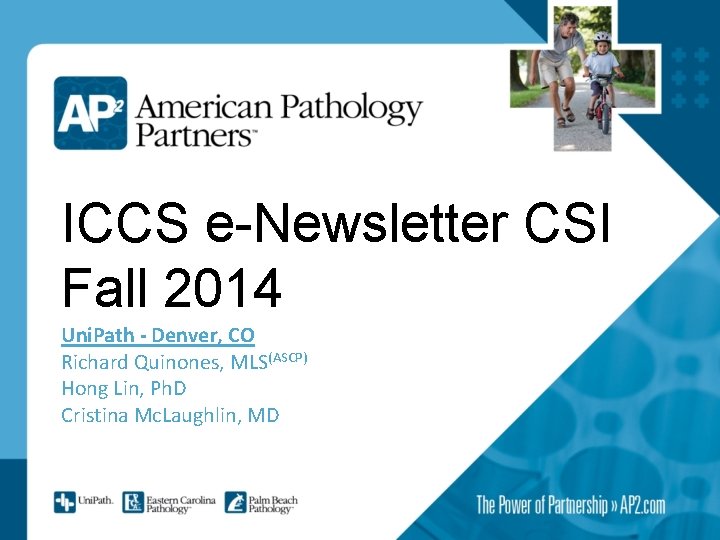 ICCS e-Newsletter CSI Fall 2014 Uni. Path - Denver, CO Richard Quinones, MLS(ASCP) Hong