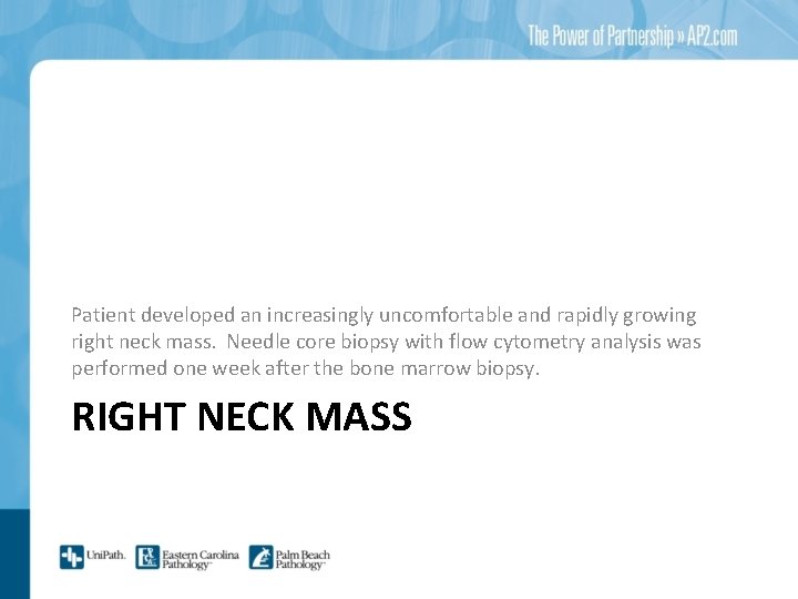 Patient developed an increasingly uncomfortable and rapidly growing right neck mass. Needle core biopsy